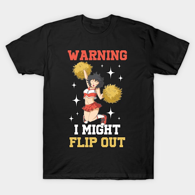 Warning I Might Flip Out Funny Cheerleading Gift T-Shirt by CatRobot